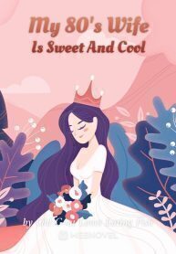 My 80's Wife Is Sweet And Cool